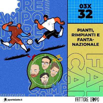 Pianti, rimpianti e fanta-nazionale [03x32]