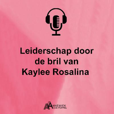 #1 Leiderschap door de bril van Kaylee Rosalina #1 Leiderschap door de bril van Kaylee Rosalina