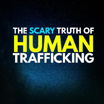 The Scary Truth about Human Trafficking (w/former FBI Agent)