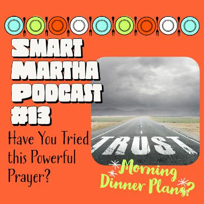 Have You Tried this Prayer for Trusting? / Morning Dinner Plans? Have You Tried this Prayer for Trusting? / Morning Dinner Plans?