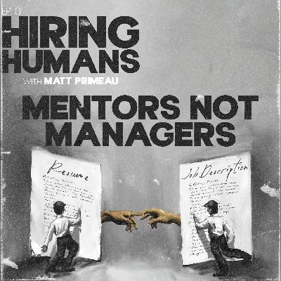 Mentors Not Managers