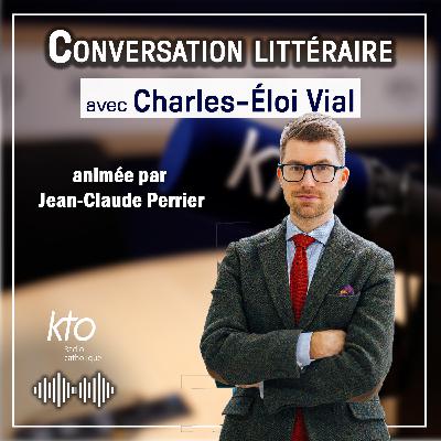 Conversation littéraire avec Charles-Eloi Vial Conversation littéraire avec Charles-Eloi Vial