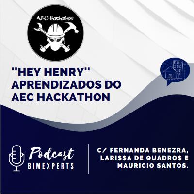 Episódio 8: Hey Henry: Aprendizados do AEC Hackathon Episódio 8: Hey Henry: Aprendizados do AEC Hackathon