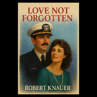 All about LOVE NOT FORGOTTEN: a short novel by Robert Knauer
