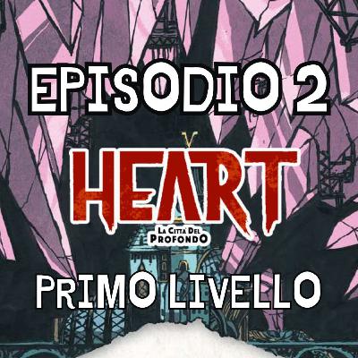 Heart Episodio 2 - Il Primo Livello