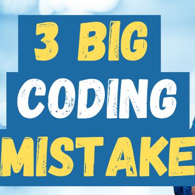 3 Big Mistakes I Made with My First Coding Project