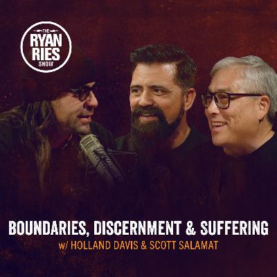 Boundaries, Discernment & Suffering w/ Holland Davis & Scott Salamat
