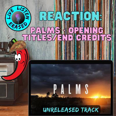 REACTION: Palms - Opening Titles/End Credits