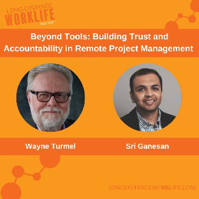 Beyond Tools: Building Trust and Accountability in Remote Project Management with Sri Ganesan Beyond Tools: Building Trust and Accountability in Remote Project Management with Sri Ganesan