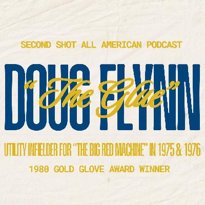 Doug Flynn, “The Glue” Doug Flynn, “The Glue”