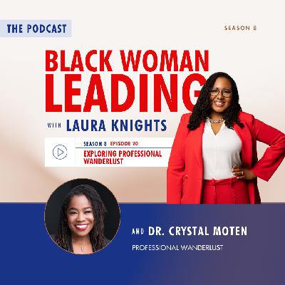 S8E20: Exploring Professional Wanderlust with Dr. Crystal Moten S8E20: Exploring Professional Wanderlust with Dr. Crystal Moten