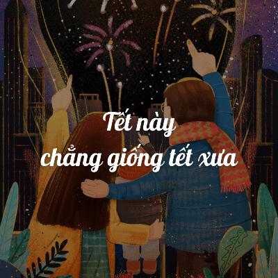 TẾT NÀY CHẲNG GIỐNG TẾT XƯA