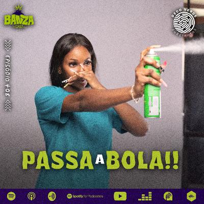 BANZAcast 408 - PASSA A BOLA!!