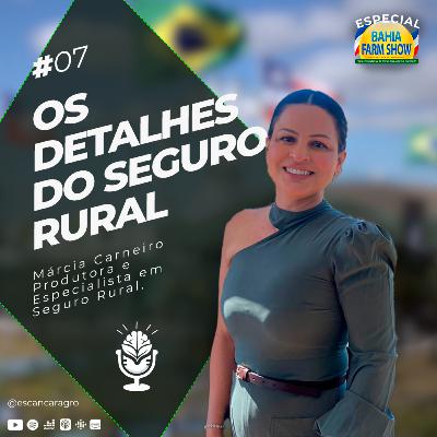 Os Detalhes do Seguro Rural! Com Márcia Carneiro! 🟢 #07