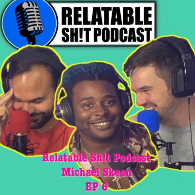 Spilling the Tea with Michael Skeen (Kidd Named Queen) Relatable Sh!t Podcast EP 6