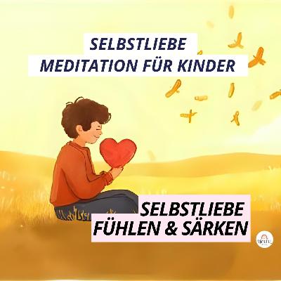 Meditation für Kinder ♥️ Selbstliebe stärken & das Herz öffnen I Entspannung für innere Stärke