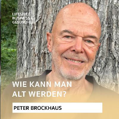Wie kann man alt werden? - Podcast mit Peter Brockhaus