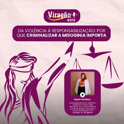 Viração 272 - Da Violência à Responsabilização: por que criminalizar a misoginia importa Viração 272 - Da Violência à Responsabilização: por que criminalizar a misoginia importa