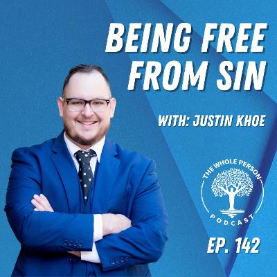 What it Truly Means to be Free from Sin, with Justin Khoe What it Truly Means to be Free from Sin, with Justin Khoe