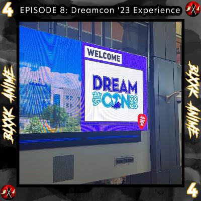 Episode 8: The Dreamcon '23 Experience