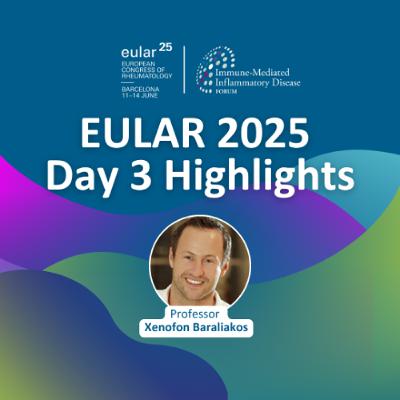 EULAR 2025 Highlights: Day 3