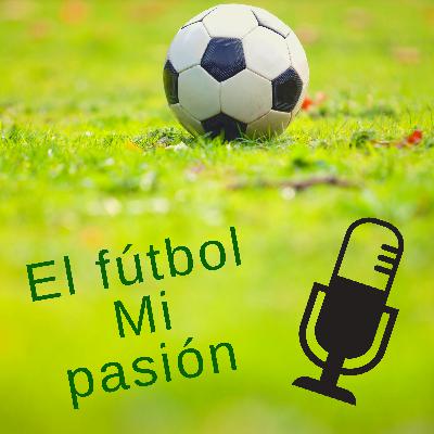 El Fútbol Mi Pasión (Episodio #1)