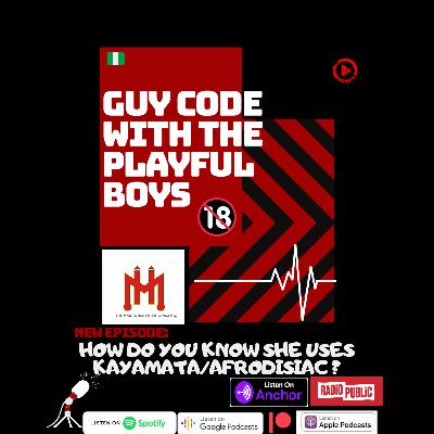 Guy Code With The Playful Boys - How Do You Know She Uses Kayamata A.k.a Afrodisiac? | Press ▶️