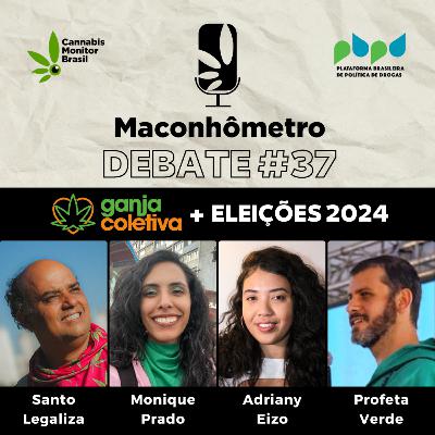 Debate #37 | A Ganja Coletiva e as Eleições Municipais 2024 Debate #37 | A Ganja Coletiva e as Eleições Municipais 2024