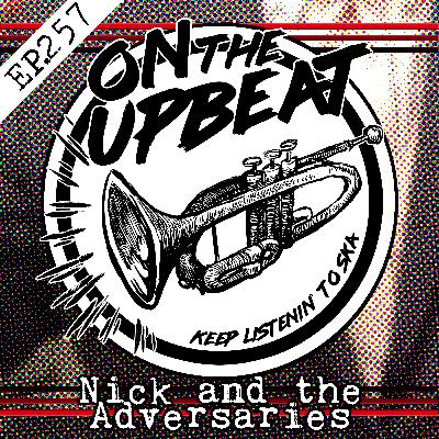 Nick and The Adversaries (EP.257)