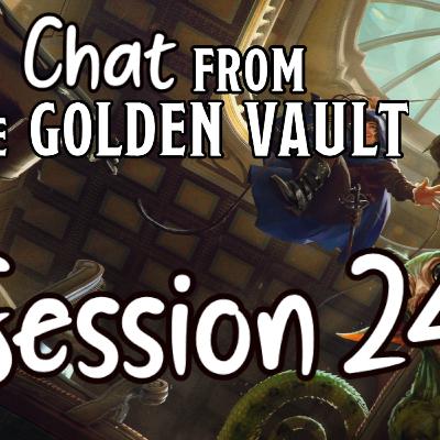 Chat from the Golden Vault Session 24
