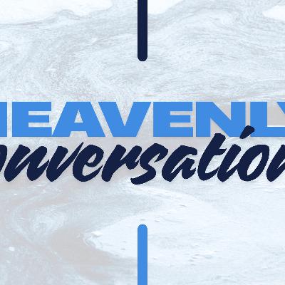 Heavenly Conversations Heavenly Conversations