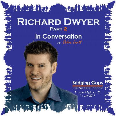 S4E51: Richard Dwyer: In Conversation Part 2