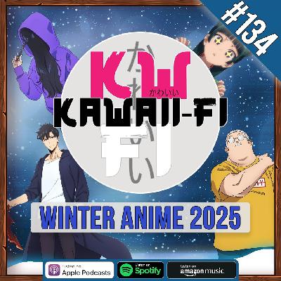 KFR 134: The 2025 Winter Anime Season!
