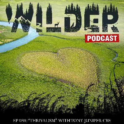 Ep. 038: Thrivalism with Tony Juniper CBE