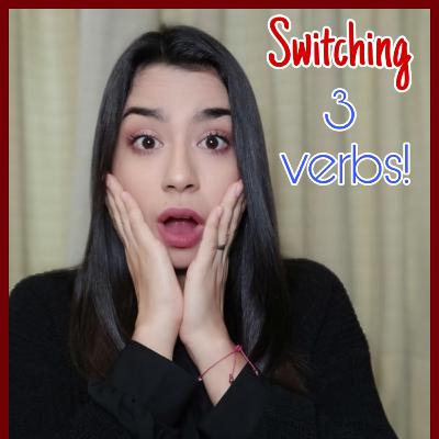 Switching 3 verbs!