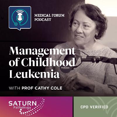 Management of Childhood Leukemia with Prof Cathy Cole