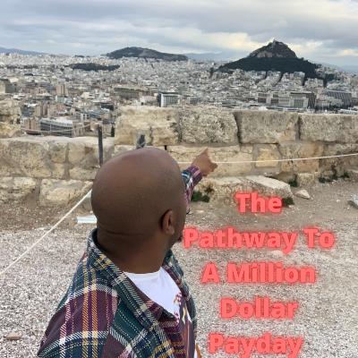 The Pathway To A Million Dollar Payday Ep.24 The Pathway To A Million Dollar Payday Ep.24