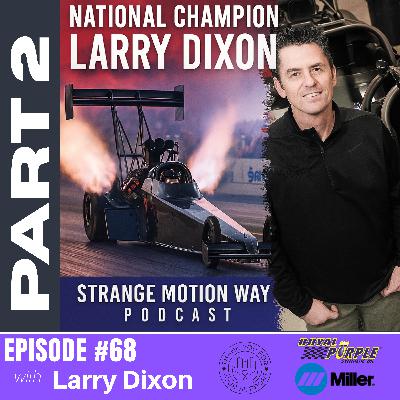 Life at 300 MPH: A Sit-Down with Larry Dixon - Part 2
