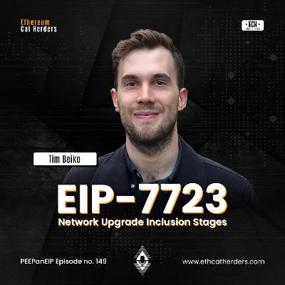 EIP-7723: Network Upgrade Inclusion Stages with Tim Beiko | PEEPanEIP#149 #governance #ethereum