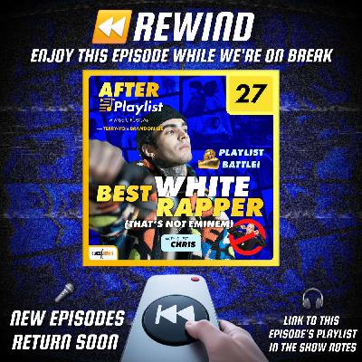 REWIND ⏪ Playlist Battle! Best White Rapper (feat. Chris) (Episode/Playlist 27)