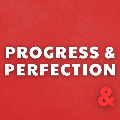 Progress and Perfection