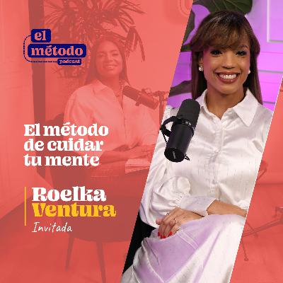 EP18-T2 “El método de cuidar tu mente” con Roelka Ventura