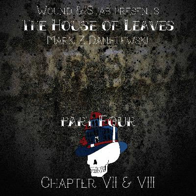 W&S007 - House of Leaves, part 4