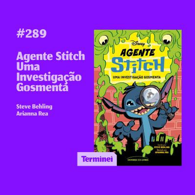 #289 - Agente Stitch: Uma Investigação Gosmenta