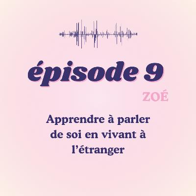 #9 - Zoé, apprendre à parler de soi en vivant à l'étranger #9 - Zoé, apprendre à parler de soi en vivant à l'étranger
