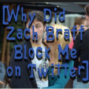 That Bonus Episode! Listen to Why Did Zach Braff Block Me On Twitter! That Bonus Episode! Listen to Why Did Zach Braff Block Me On Twitter!