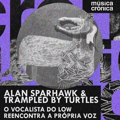 EP#193: Alan Sparhawk | O vocalista do Low reencontra a própria voz