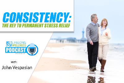Consistency: The Key to Permanent Stress Relief with John Vespasian