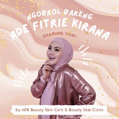Ngobrol Bareng Ade Fitrie Kirana