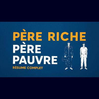 Père Riche, Père Pauvre - Robert Kiyosaki [Résumé Complet]